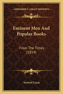 Eminent Men and Popular Books: From the Times (1859)