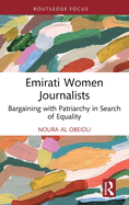 Emirati Women Journalists: Bargaining with Patriarchy in Search of Equality