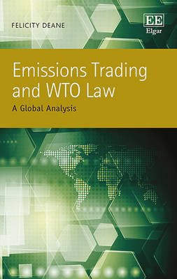 Emissions Trading and WTO Law: A Global Analysis - Deane, Felicity