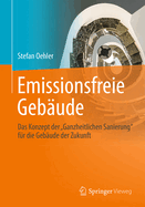 Emissionsfreie Gebaude: Das Konzept Der "Ganzheitlichen Sanierung" Fur Die Gebaude Der Zukunft