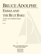 Emma and the Blue Baku: A One-Act Chamber Opera: Full Score