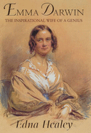 Emma Darwin: The Inspirational Wife of a Genius