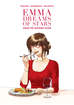 Emma Dreams of Stars: Inside the Gourmet Guide - Takahama, Kan, and Maisonneuve, Emmanuelle, and Pavlowitch, Julia