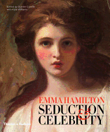 Emma Hamilton: Seduction & Celebrity