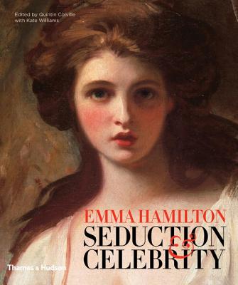 Emma Hamilton: Seduction & Celebrity - Colville, Quintin (Editor)