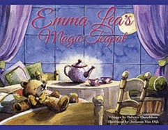 Emma Lea's Magic Teapot (Emma Lea Books) - Donaldson, Babette