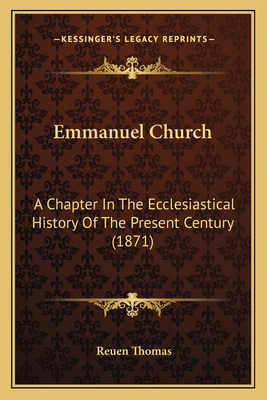 Emmanuel Church: A Chapter In The Ecclesiastical History Of The Present Century (1871) - Thomas, Reuen