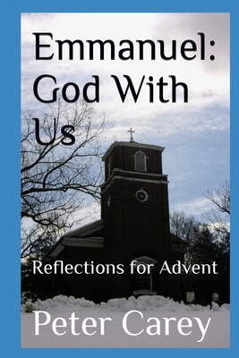 Emmanuel: God With Us: Reflections for Advent - Carey, Peter
