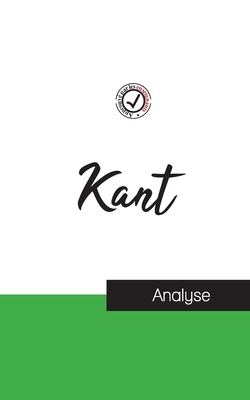 Emmanuel Kant (?tude et analyse compl?te de sa pens?e) - Kant, Emmanuel