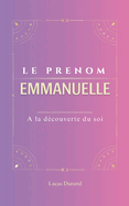 Emmanuelle: Le pr?nom EMMANUELLE psychog?n?alogie ORIGINE signification ETYMOLOGIE Symbolique transg?n?rationnel livre