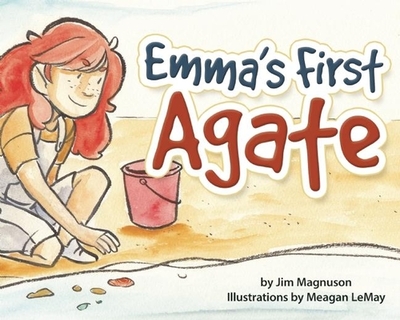 Emma's First Agate - Magnuson, Jim