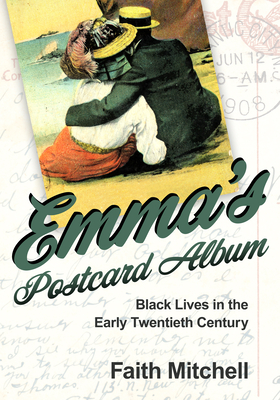 Emma's Postcard Album: Black Lives in the Early Twentieth Century - Mitchell, Faith