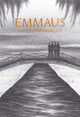 Emmaus - Baricco, Alessandro, and Goldstein, Ann, Ms. (Translated by)