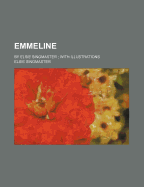 Emmeline / By Elsie Singmaster; With Illustrations
