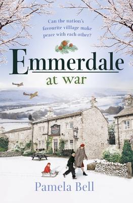 Emmerdale at War: an uplifting and romantic read perfect for nights in (Emmerdale, Book 3) - Bell, Pamela