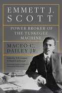 Emmett J. Scott: Power Broker of the Tuskegee Machine