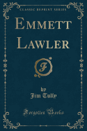 Emmett Lawler (Classic Reprint)