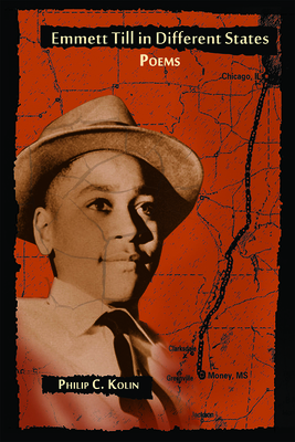 Emmett Till in Different States: Poems - Kolin, Philip C