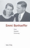 Emmi Bonhoeffer : Essay, Gesprch, Erinnerung