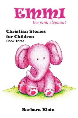 Emmi the Pink Elephant (book three) - Klein, Barbara