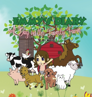 Emmy's Diary: A Day on the Family Farm - Weis, Rb