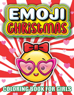 Emoji Christmas Coloring Book For Girls: The Best Christmas Stocking Stuffers Gift Idea Ages Preschool, 3, 4, 5, 6, 7, & 8 Year Old Girl Gifts - Cute Coloring Pages For Kids
