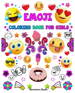 Emoji Coloring Book for Girls: A Coloring Book with 30 Fun Girl Emoji Coloring Activity Book Pages for Girls, Kids, Tweens, Teens & Adults (Perfect Gift for Emoji Lovers)