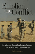 Emotion and Conflict: How Human Rights Can Dignify Emotion and Help Us Wage Good Conflict