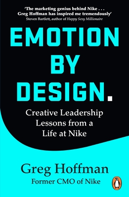 Emotion by Design: Lessons on Creativity from a Life at Nike - Hoffman, Greg