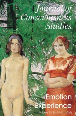 Emotion Experience: A Special Issue of the Journal of Consciousness Studies 12.8-10 (2005) - Colombetti, Giovanna (Editor), and Thompson, Evan (Editor)