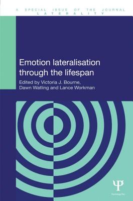 Emotion Lateralisation Through the Lifespan - Bourne, Victoria (Editor), and Watling, Dawn (Editor), and Workman, Lance (Editor)
