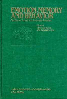 Emotion, Memory and Behavior: Studies on Human and Nonhuman Primates - Japan Scientific Soc, and Taketoshi, Ono, and Nakajima, Tsuyoshi