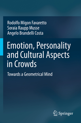 Emotion, Personality and Cultural Aspects in Crowds: Towards a Geometrical Mind - Migon Favaretto, Rodolfo, and Raupp Musse, Soraia, and Brandelli Costa, Angelo