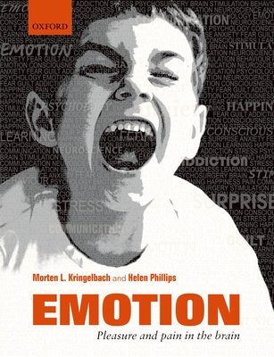 Emotion: Pleasure and Pain in the Brain - Kringelbach, Morten L., and Phillips, Helen