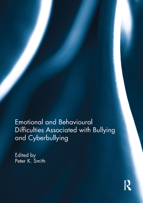 Emotional and Behavioural Difficulties Associated with Bullying and Cyberbullying - Smith, Peter (Editor)