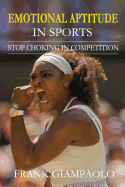 Emotional Aptitude In Sports: Stop Choking In Competition