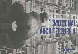 Emotional Architecture 4 - Calin Dan