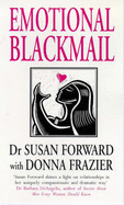 Emotional Blackmail - Forward, Susan, and Frazier, Donna