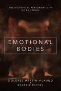 Emotional Bodies: The Historical Performativity of Emotions