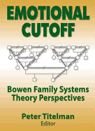 Emotional Cutoff: Bowen Family Systems Theory Perspectives