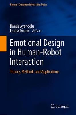 Emotional Design in Human-Robot Interaction: Theory, Methods and Applications - Ayanoglu, Hande (Editor), and Duarte, Emlia (Editor)