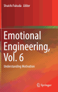 Emotional Engineering, Vol. 6: Understanding Motivation