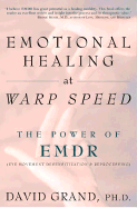 Emotional Healing at Warp Speed: The Power of Emdr (Eye Movement Desensitization & Reprocessing)