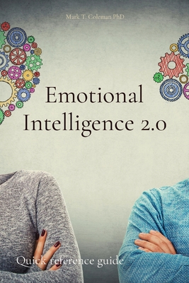 Emotional Intelligence 2.0: Quick reference guide - Coleman, Mark T, PhD