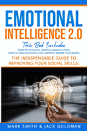 Emotional Intelligence 2.0: This Book Includes: Dark Psychology - Mental Manipulation - Nlp - How to Analyze People - Empath - Rewire Your Brain. the Indispensable Guide to Improving Your Social Skills