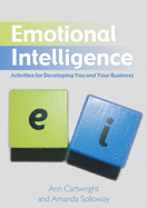 Emotional Intelligence: Activities for Developing You and Your Business