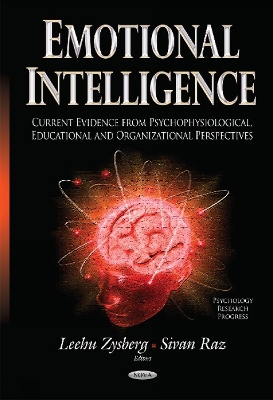 Emotional Intelligence: Current Evidence from Psychophysiological, Educational & Organizational Perspectives - Zysberg, Leehu (Editor), and Raz, Sivan (Editor)