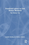 Emotional Labour in Oral History Research: The Hidden Toll