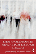 Emotional Labour in Oral History Research: The Hidden Toll