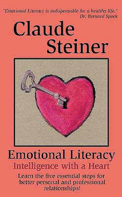 Emotional Literacy: Intelligence with a Heart - Steiner, Claude, Dr.